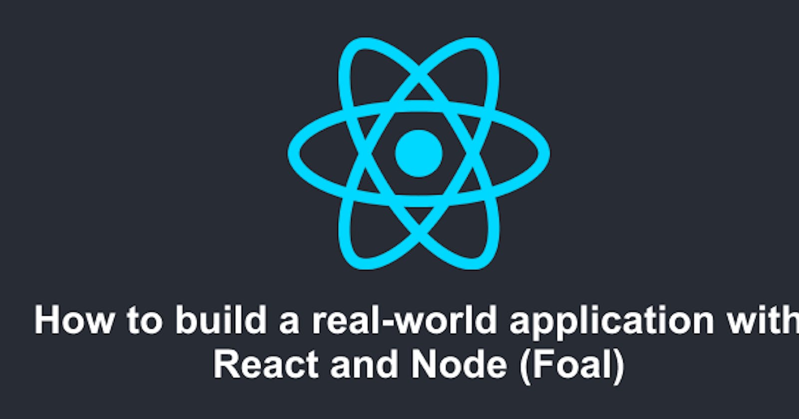 How to build a real-world application with React and Node (Foal)