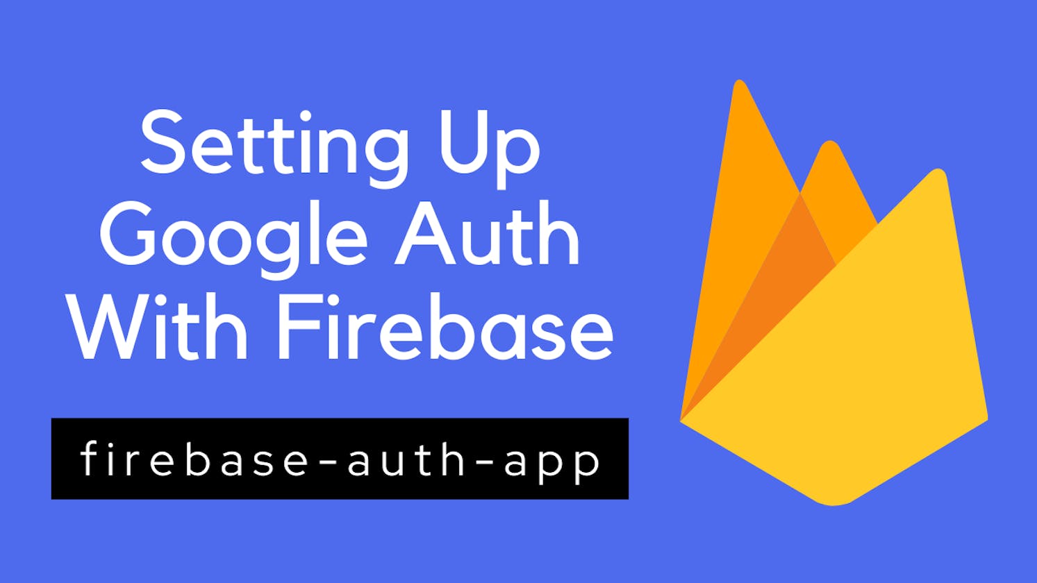 Setting up Google Authentication With Firebase🚀