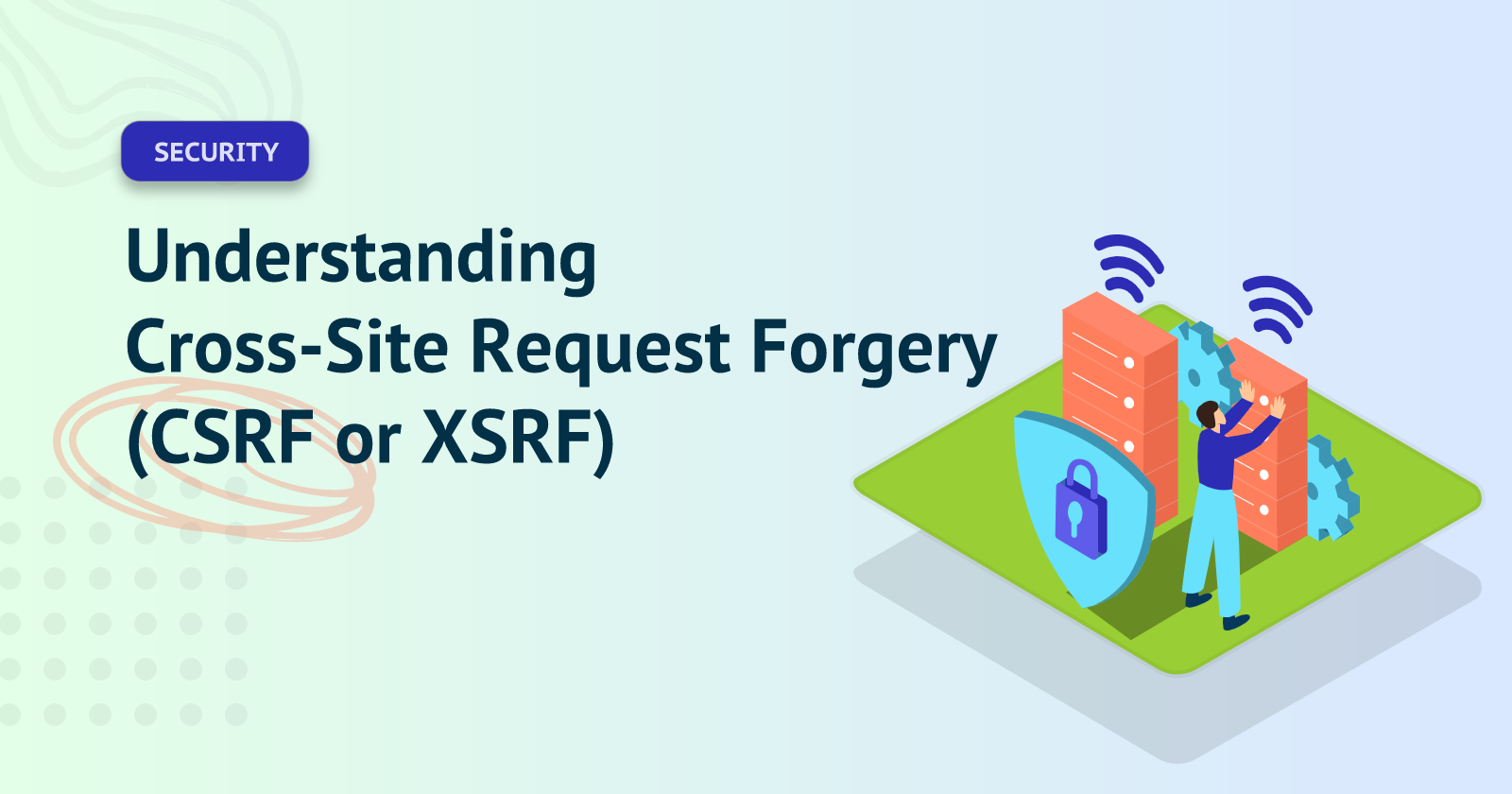 Understanding Cross-Site Request Forgery (CSRF Or XSRF)