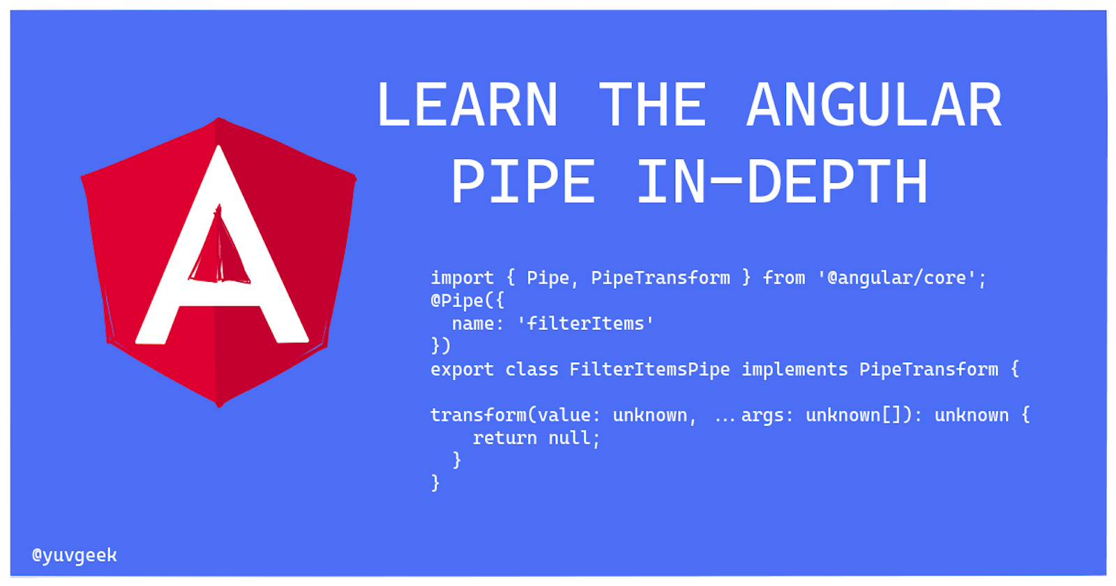 Learn the Angular Pipe in-Depth + Tips on boosting performance using Pipe