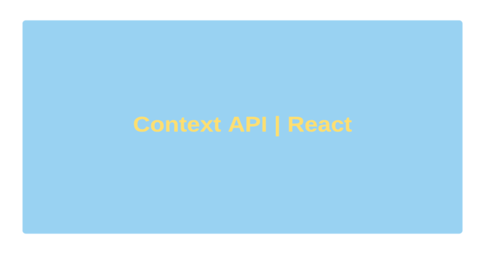 Understanding Context API
