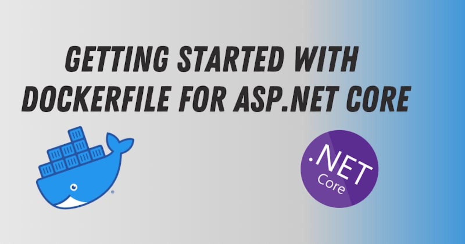 Getting Started with DockerFile for Asp.Net Core