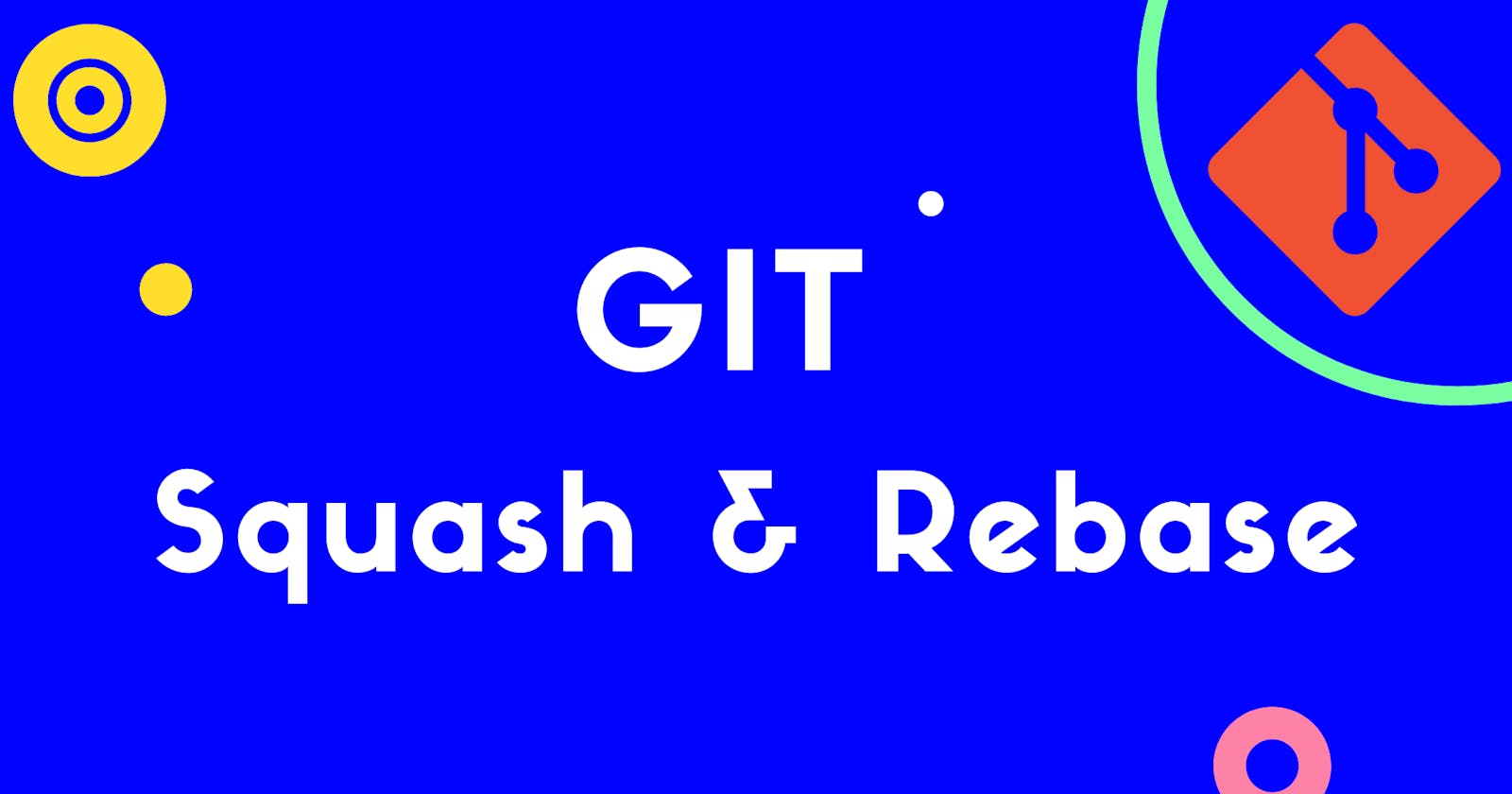 Merging Multiple Commits using GIT Squash & Rebase