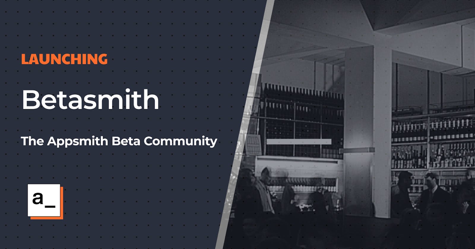 Launching Betasmith: The Appsmith Beta Community
