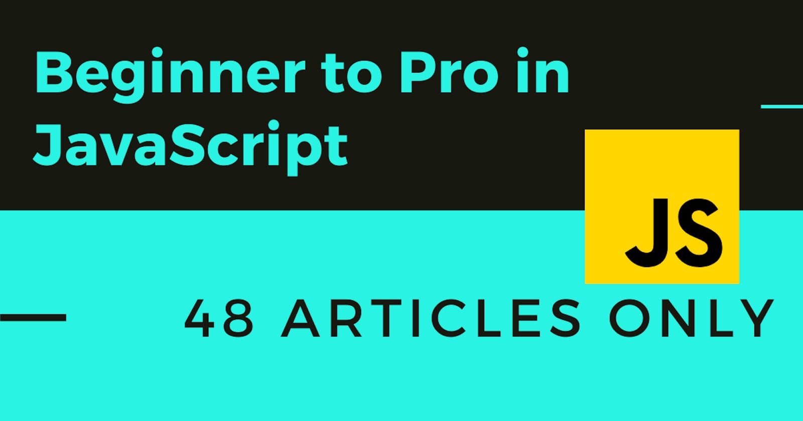 48 Articles to go beginner to pro in JavaScript