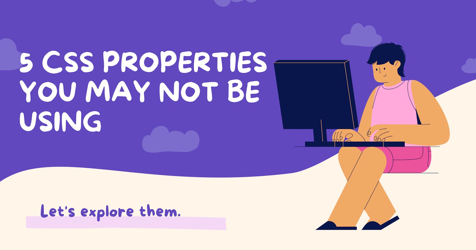 5 CSS properties you may not be using.