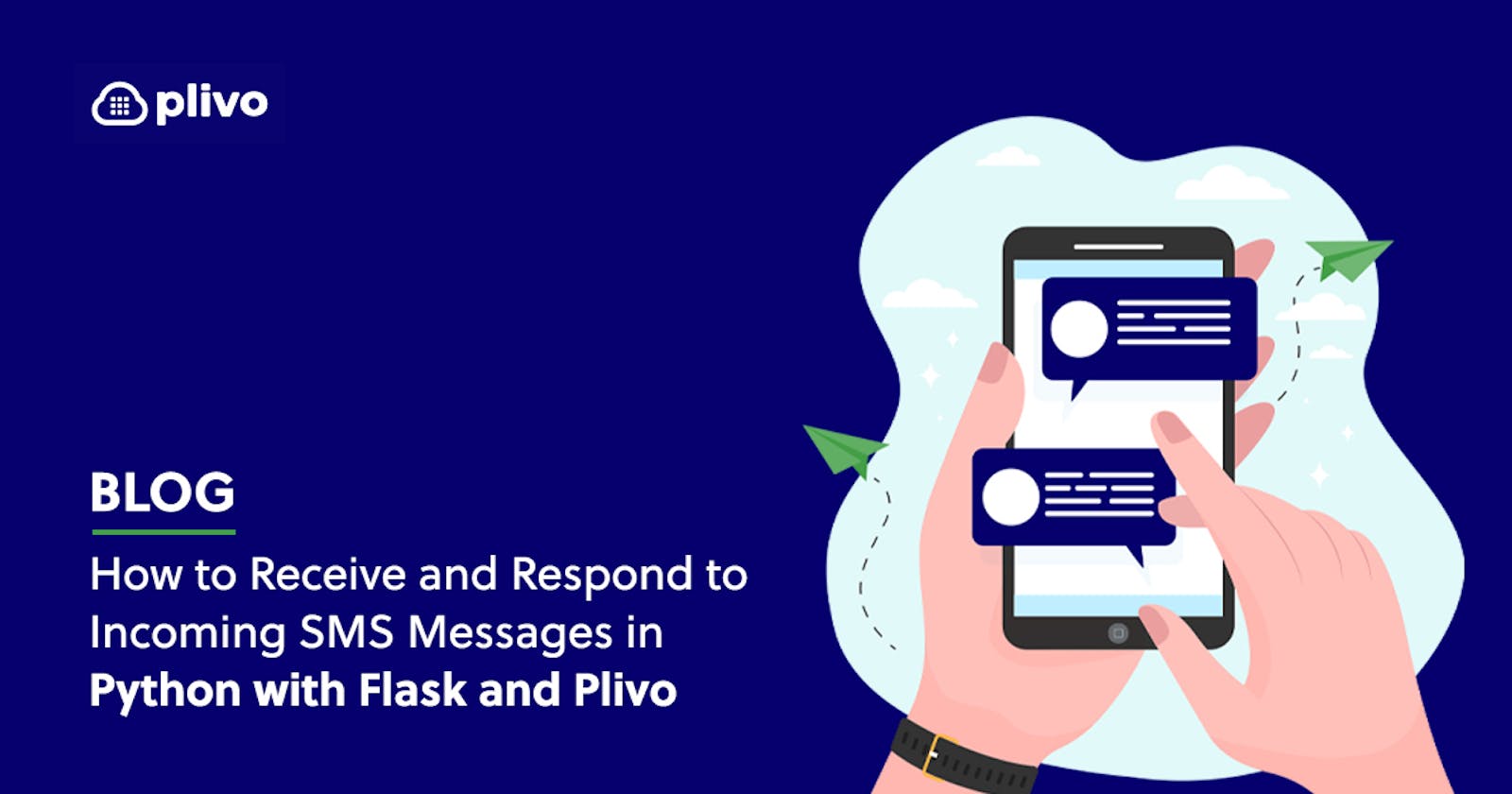 How to Receive and Respond to Incoming SMS Messages in Python with Flask and Plivo