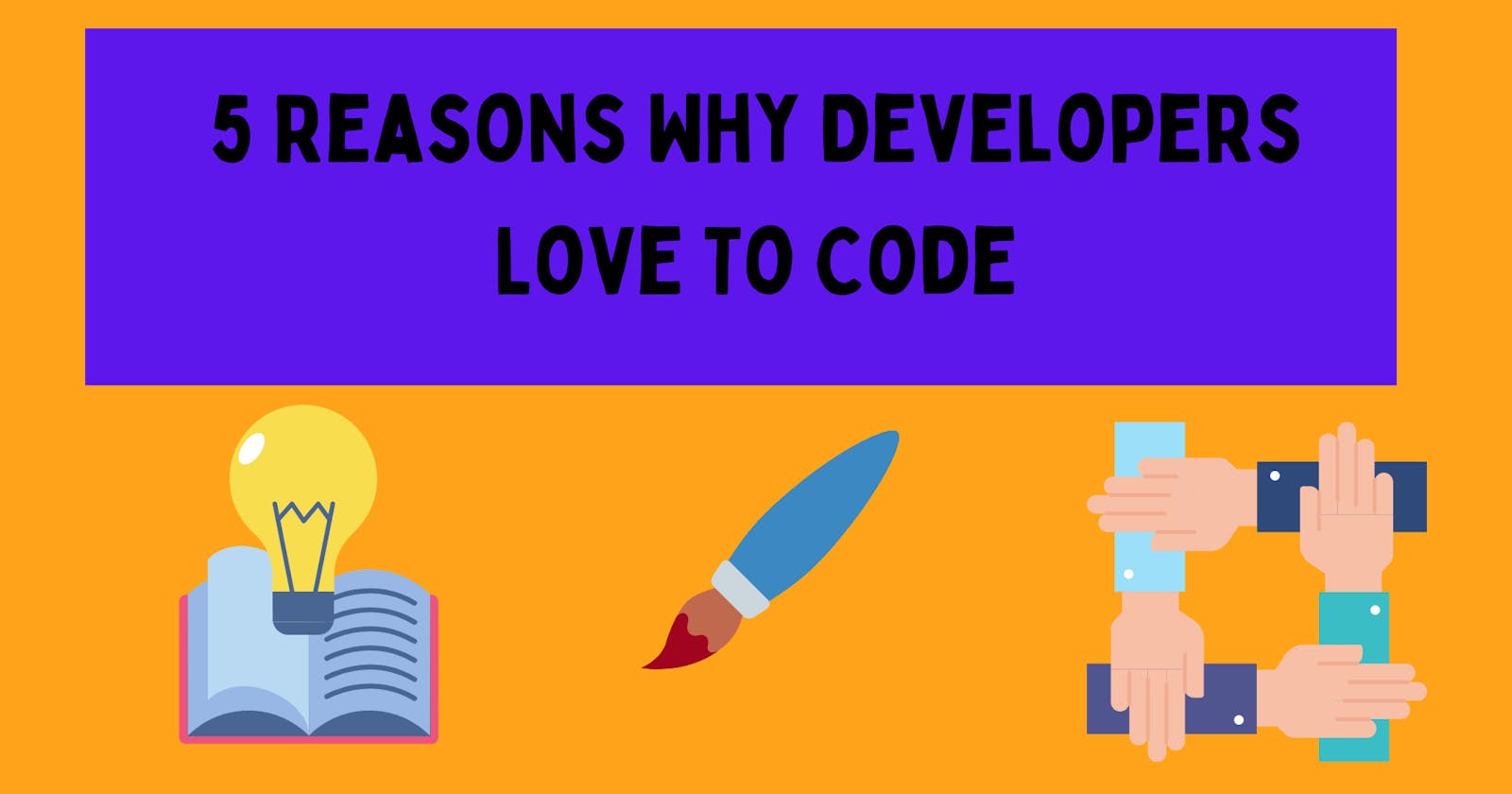 5 Reasons Why Developers Love To Code 💙