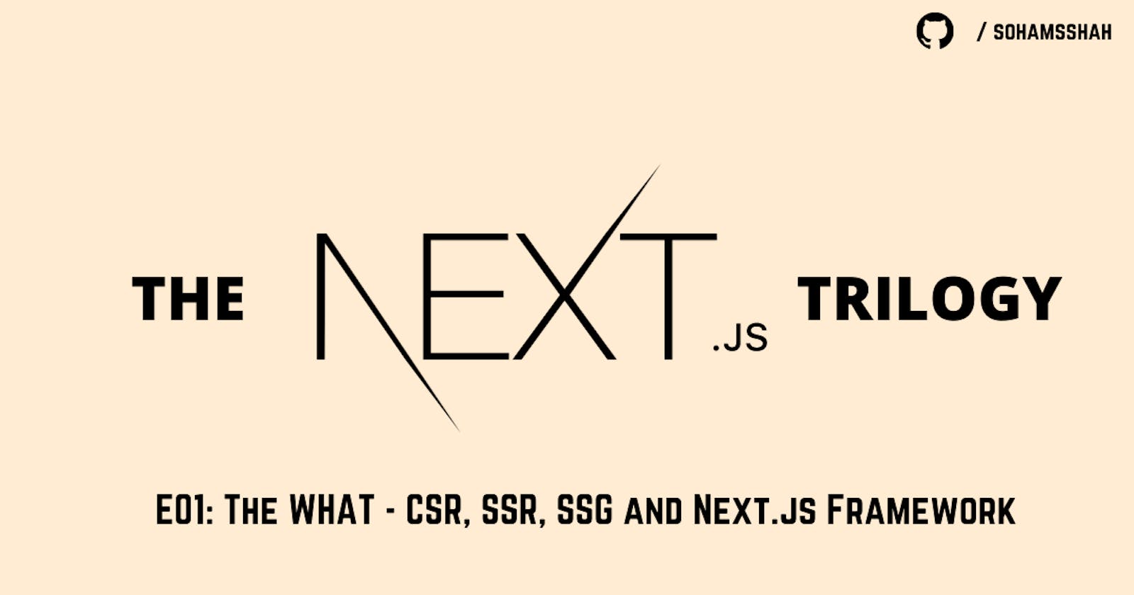 The Next.js Trilogy - E01: The WHAT - CSR, SSR, SSG and Next.js Framework 📚