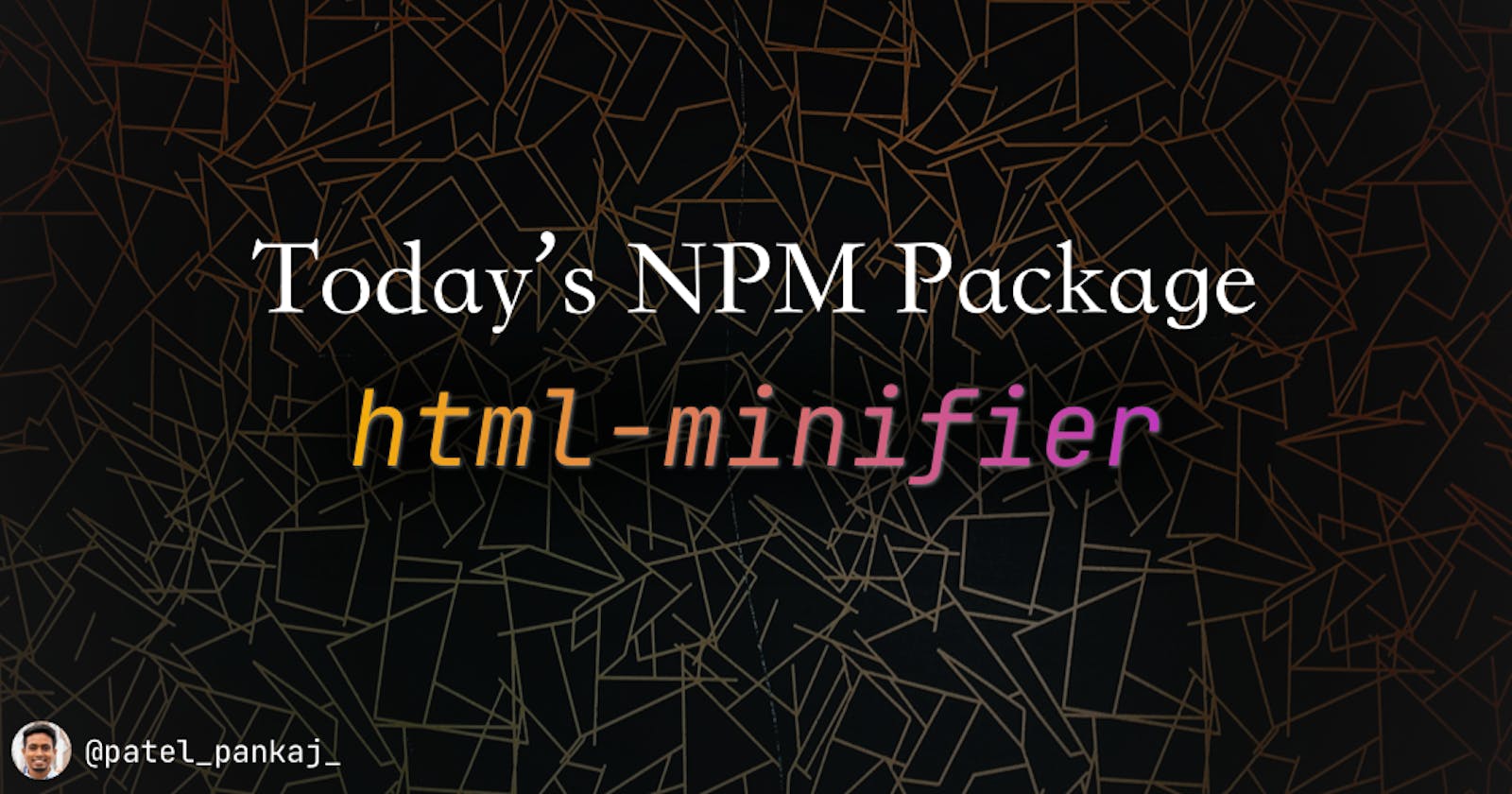 Today's npm package: html-minifier