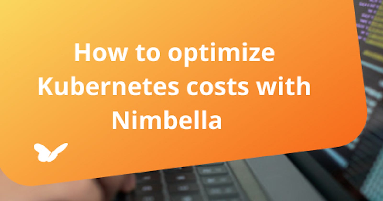 How to optimize Kubernetes costs with Nimbella