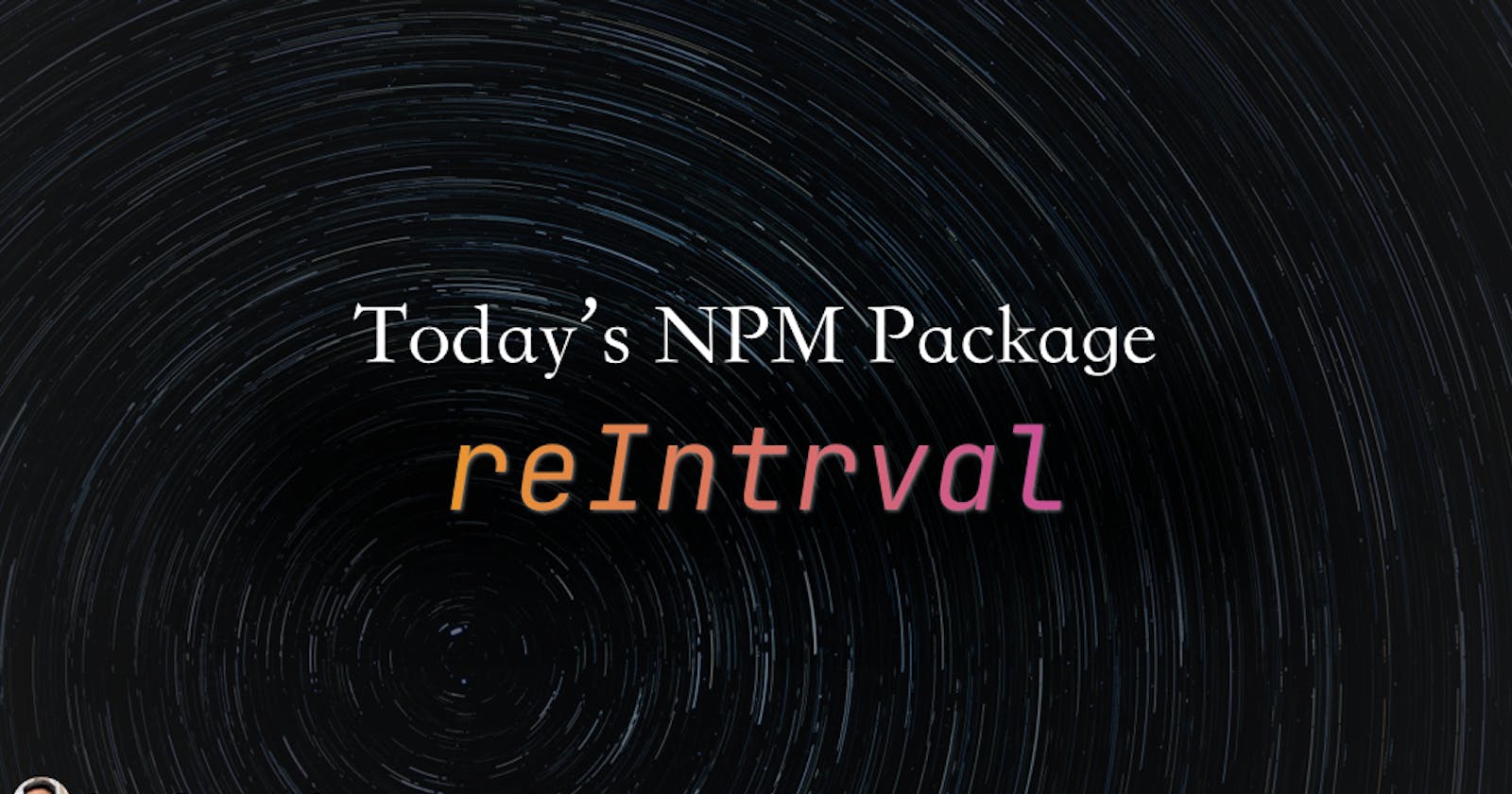Today's npm package: reinterval