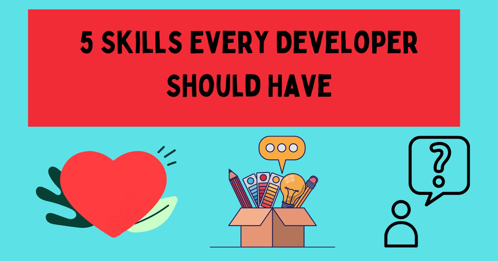 5 Skills Every Developer Should Have
