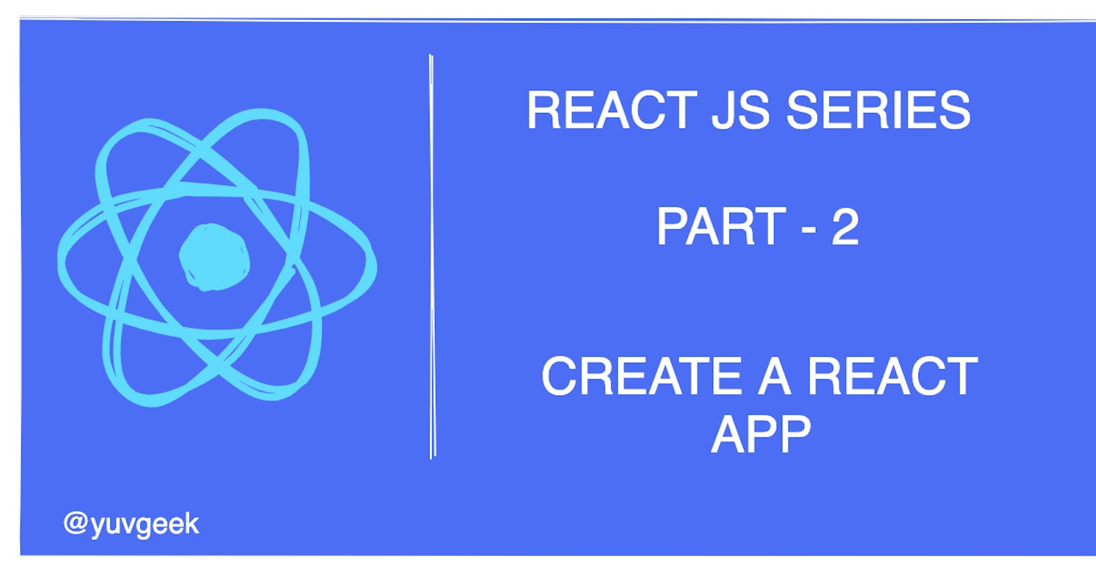 Learn React JS - Creating a React App - Part 2 (Series)