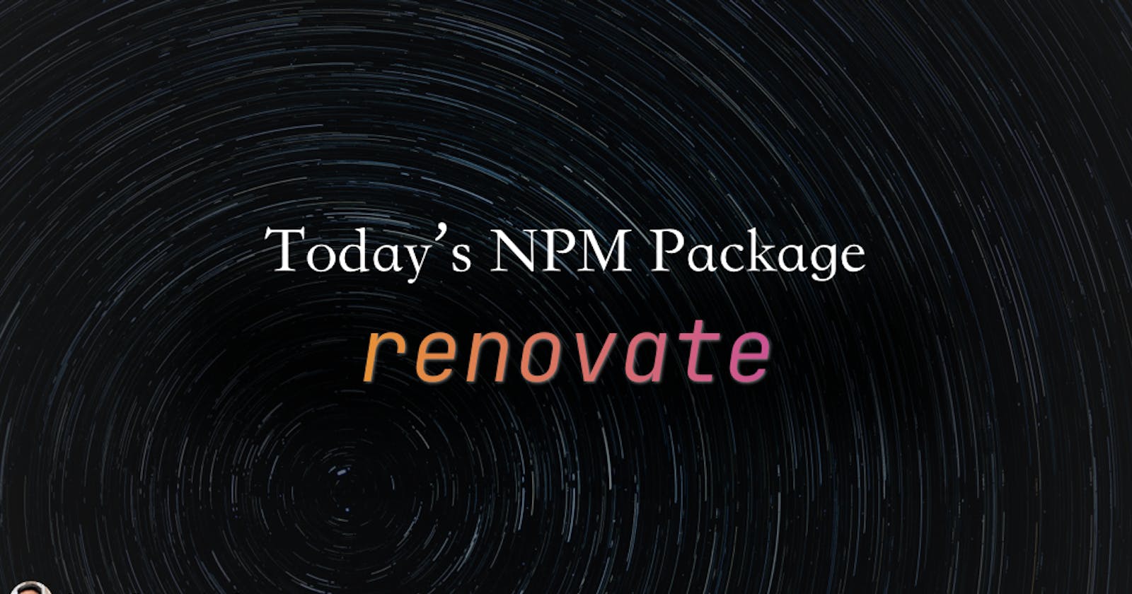 Today's npm package: renovate