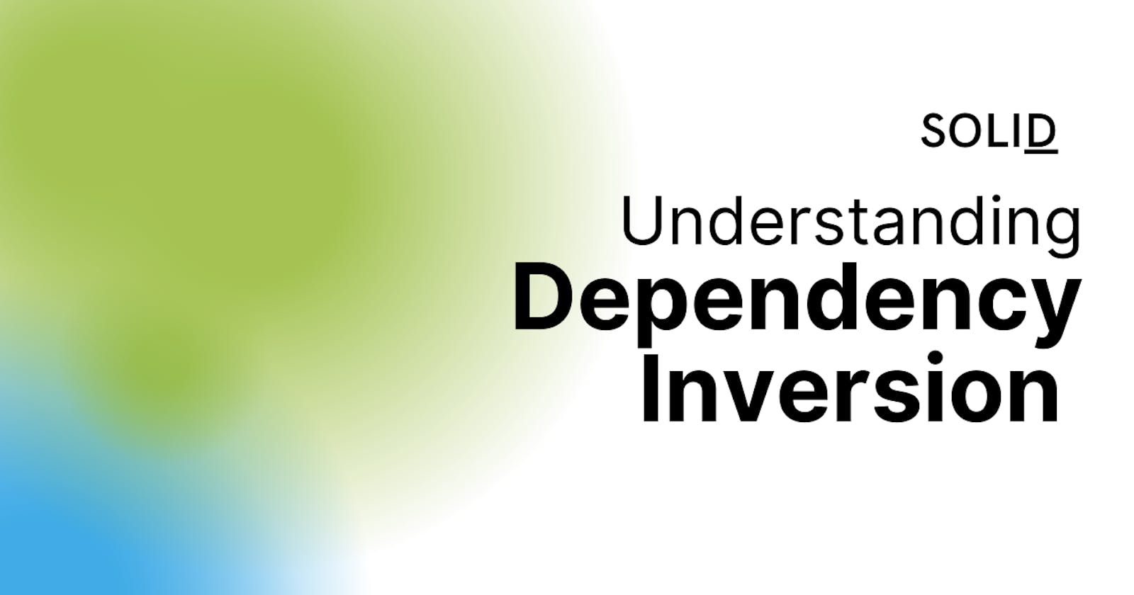 Understanding SOLID: Dependency Inversion Principle