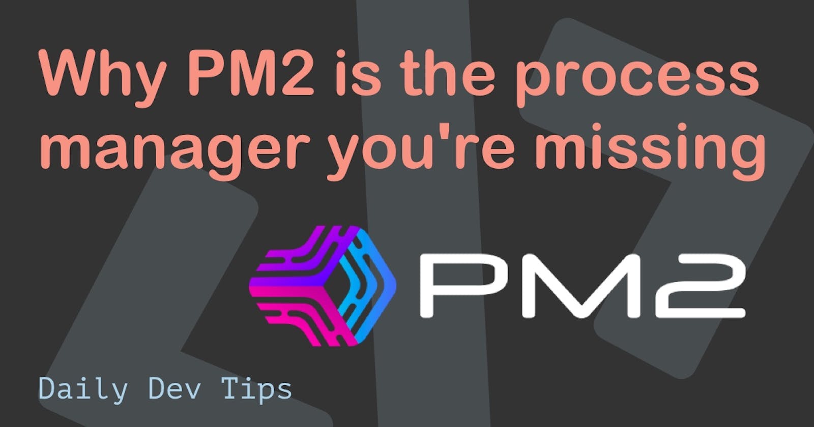 Why PM2 is the process manager you're missing