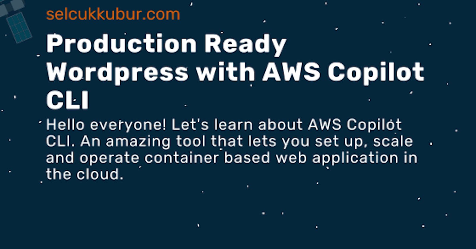 Deploying a production ready Wordpress site in minutes with AWS Copilot CLI