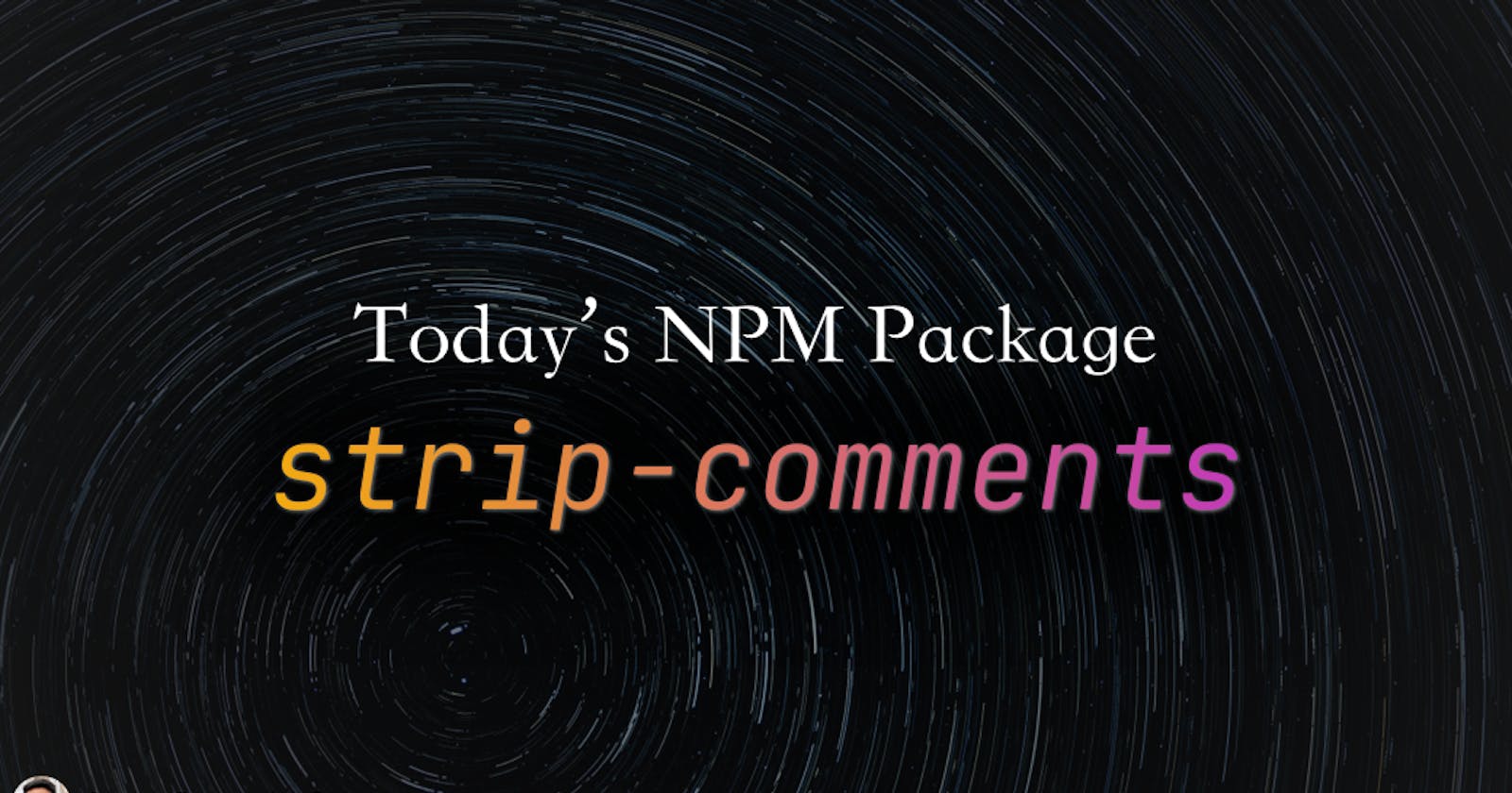 Today's npm package: strip-comments