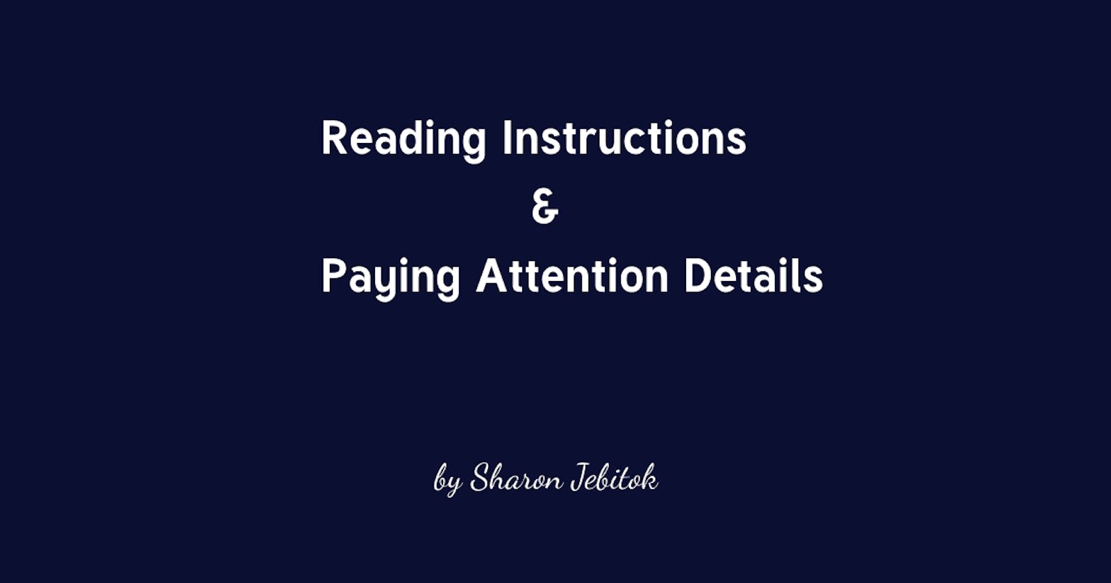 Importance of Reading and Paying Attention to Details as a Techie