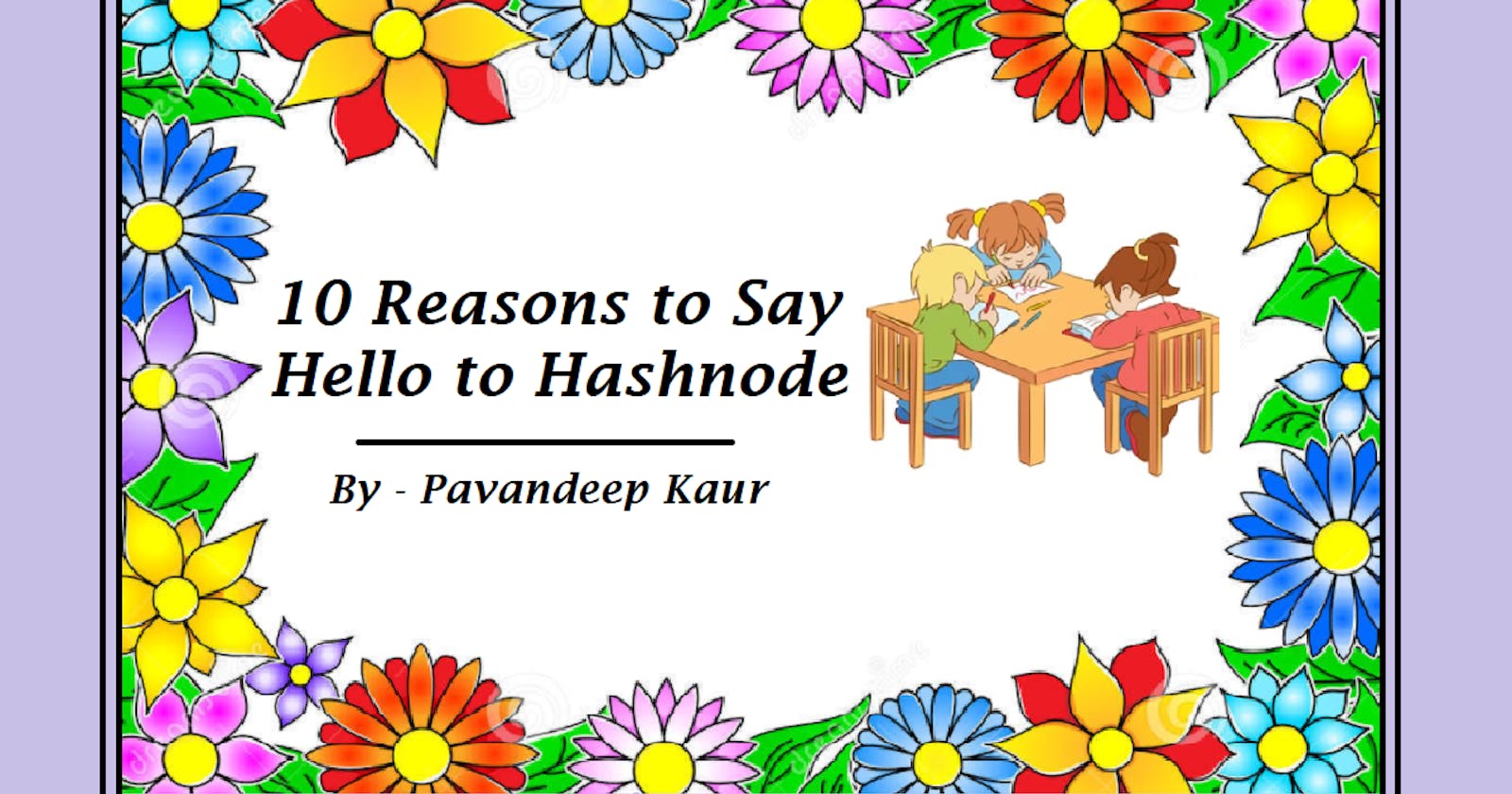 10 Reasons To Say Hello🖐 To Hashnode