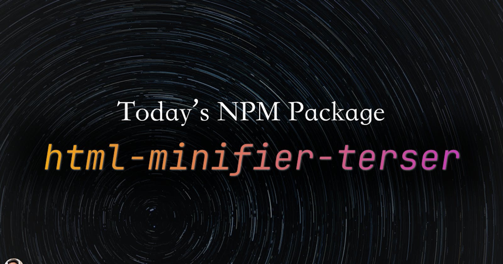 Today's npm package: html-minifier-terser