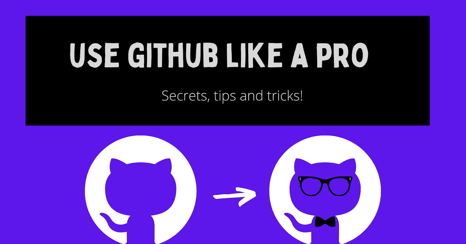 Use Github Like A Pro 😎