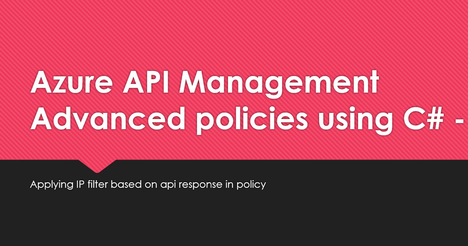 Azure API Management Advanced policies using C# - I