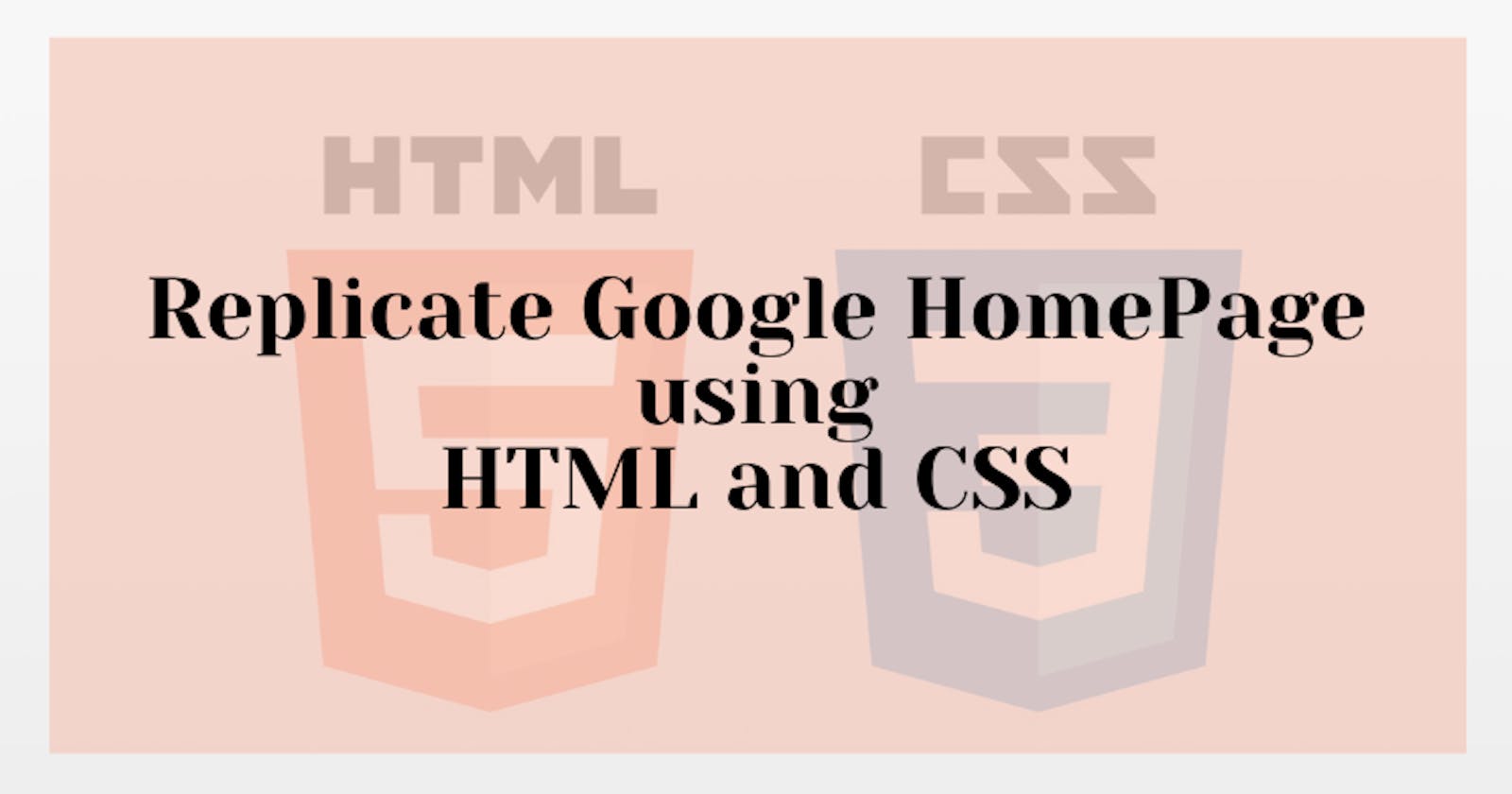 Replicate Google Homepage using HTML and CSS