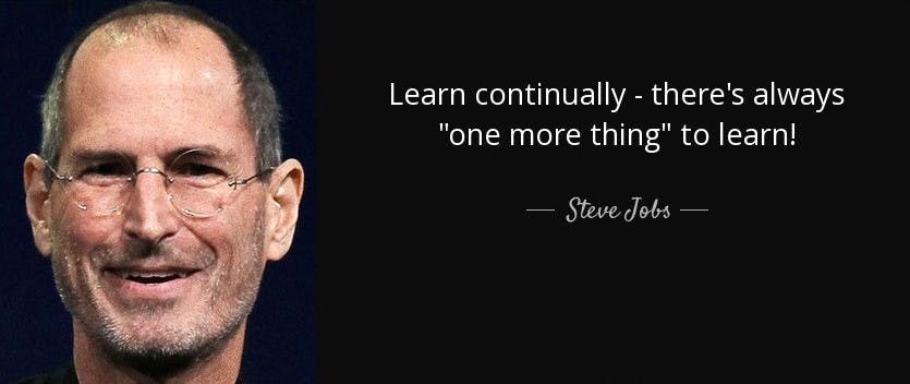 there is always one more thing to learn quote