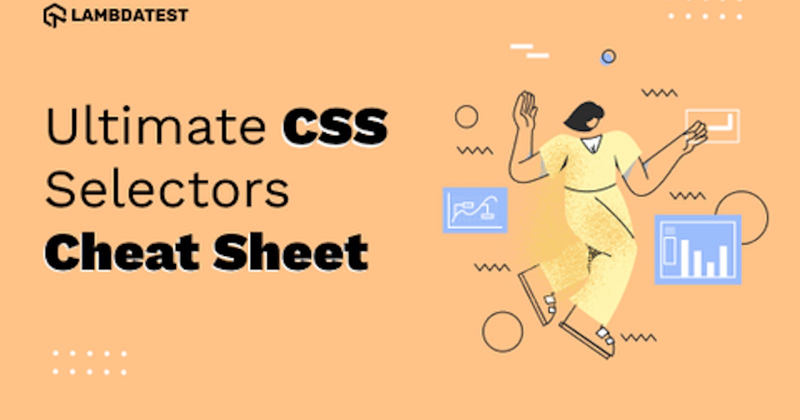 The Ultimate CSS Selectors Cheat Sheet You Must Know