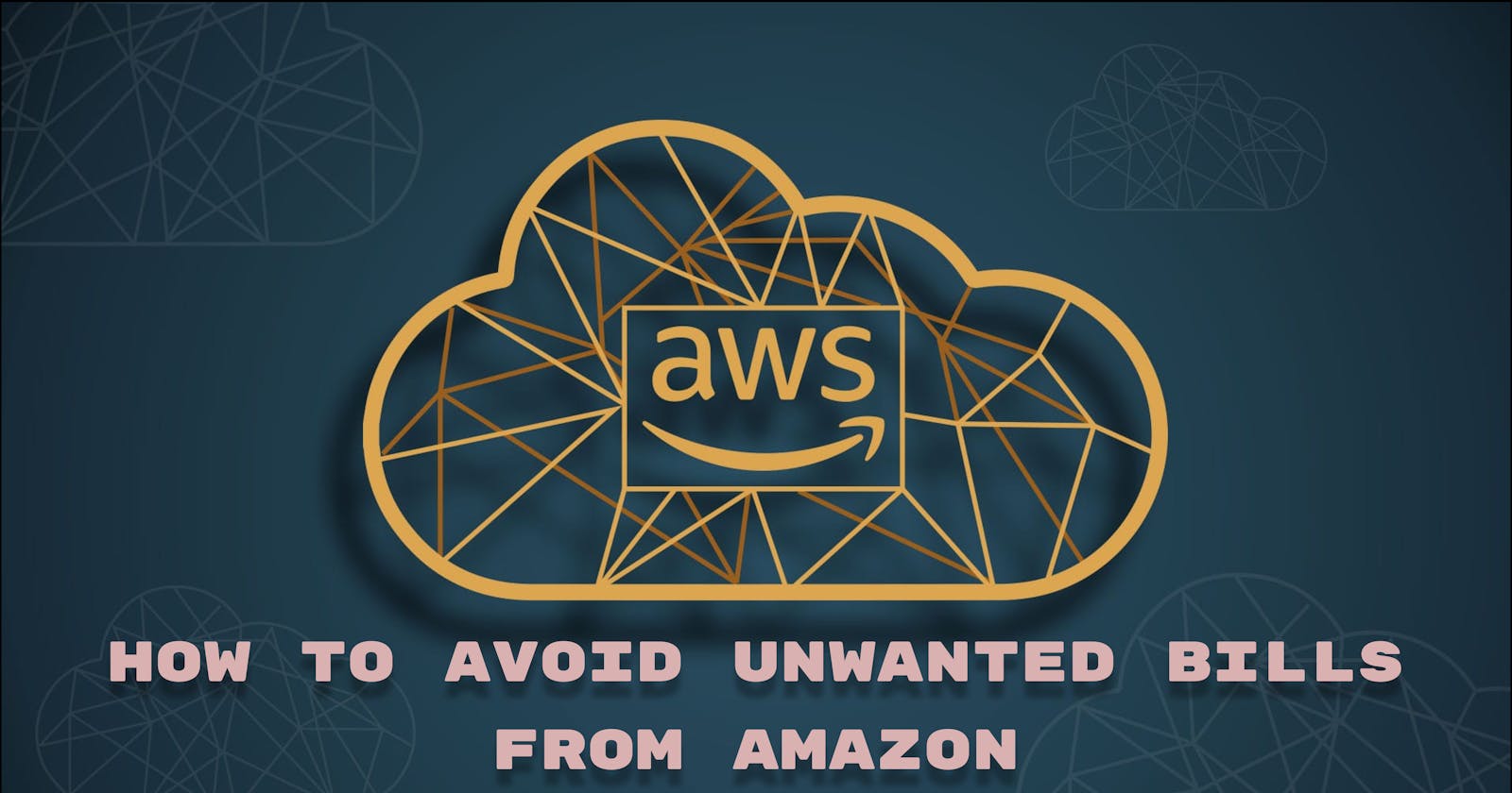 How to avoid unwanted bills in AWS as a beginner.