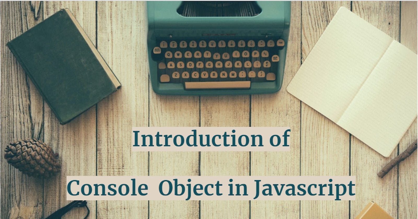 Introduction of Console object in Javascript