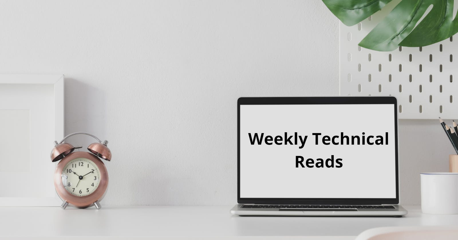 Weekly Technical Reads - June  21-27, 2021