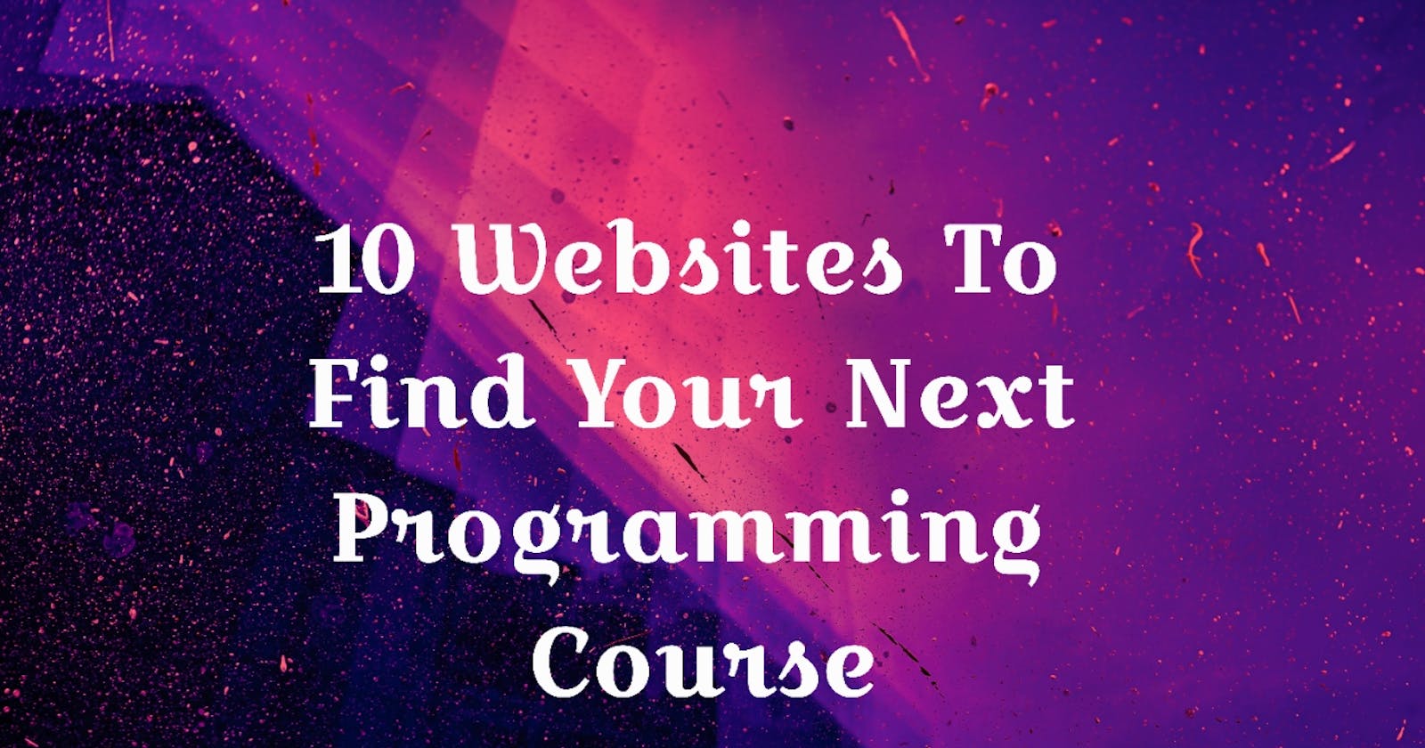 10 Websites To Find Your Next Programming Course