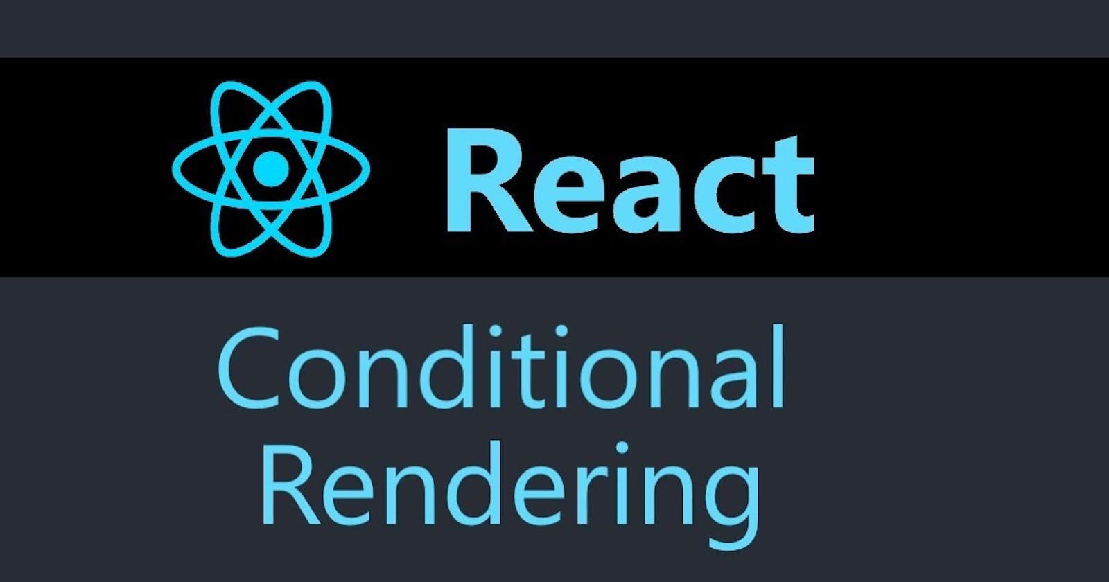 Conditional Rendering in React.js