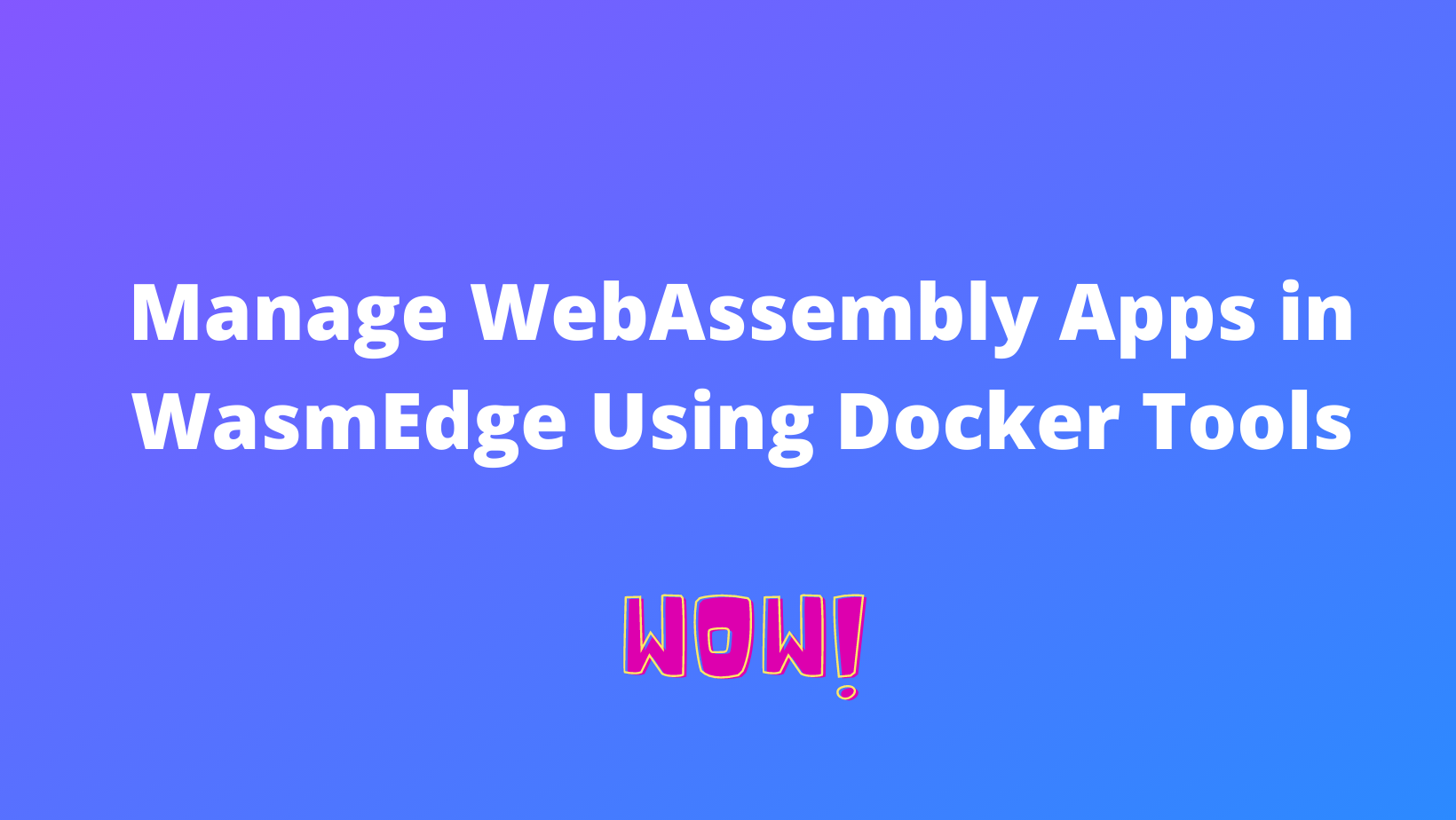 Manage WebAssembly apps in WasmEdge using Docker tools