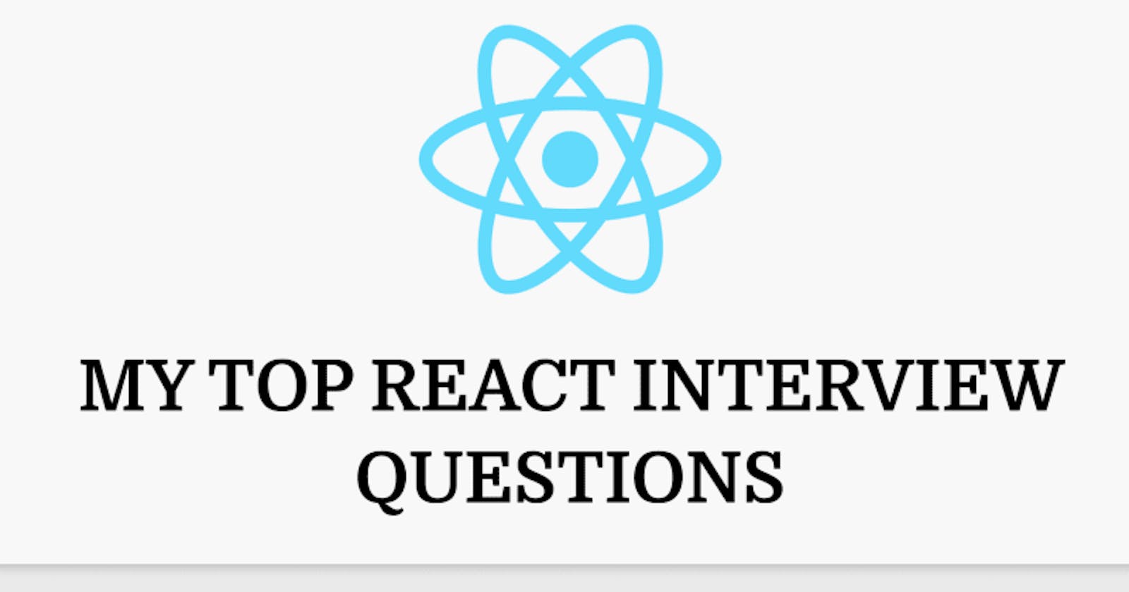 My Top React Interview Questions