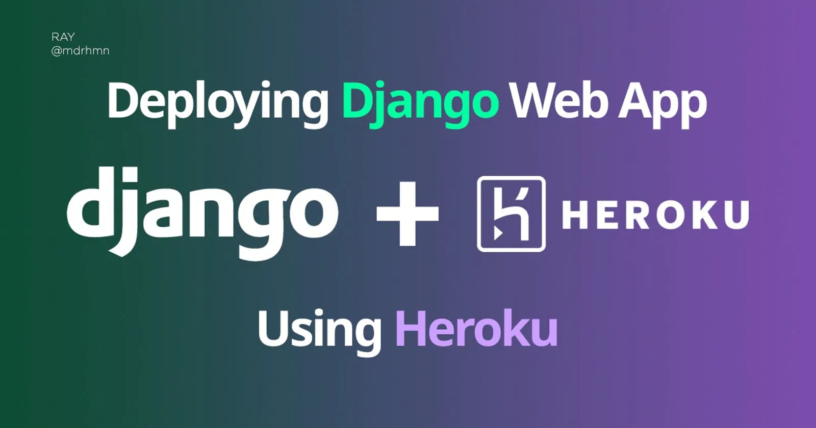 Deploying Django Web App Using Heroku (Updated)