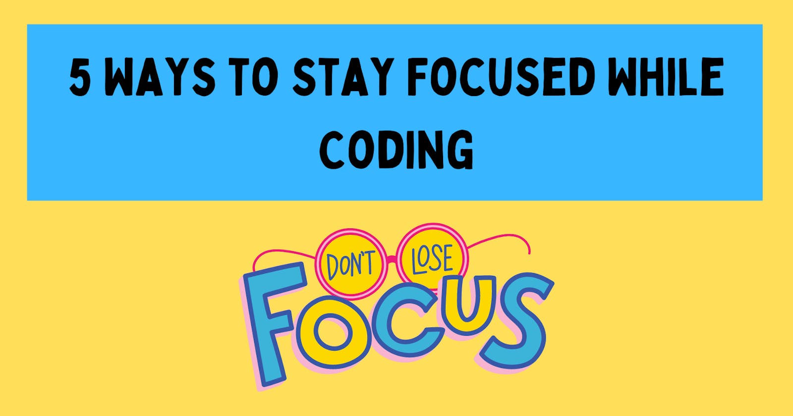 5 Ways to Stay Focused While Coding