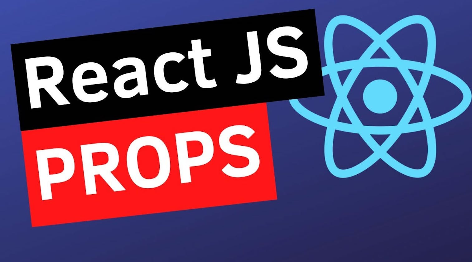 Easy Way To Understand Props for those Starting out in React