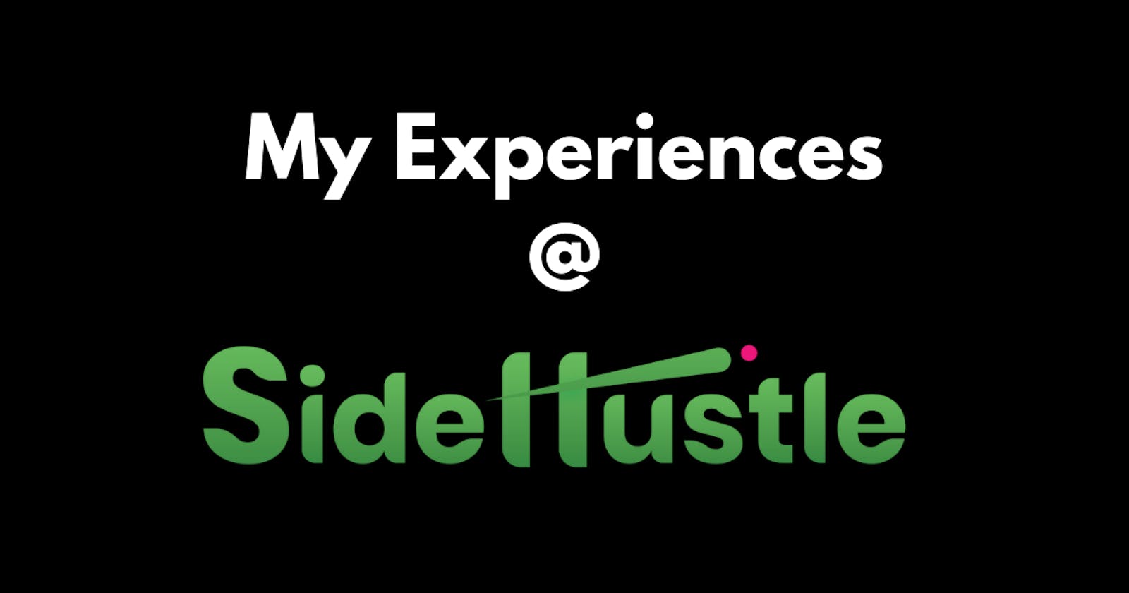 My Experiences at Side Hustle Internship