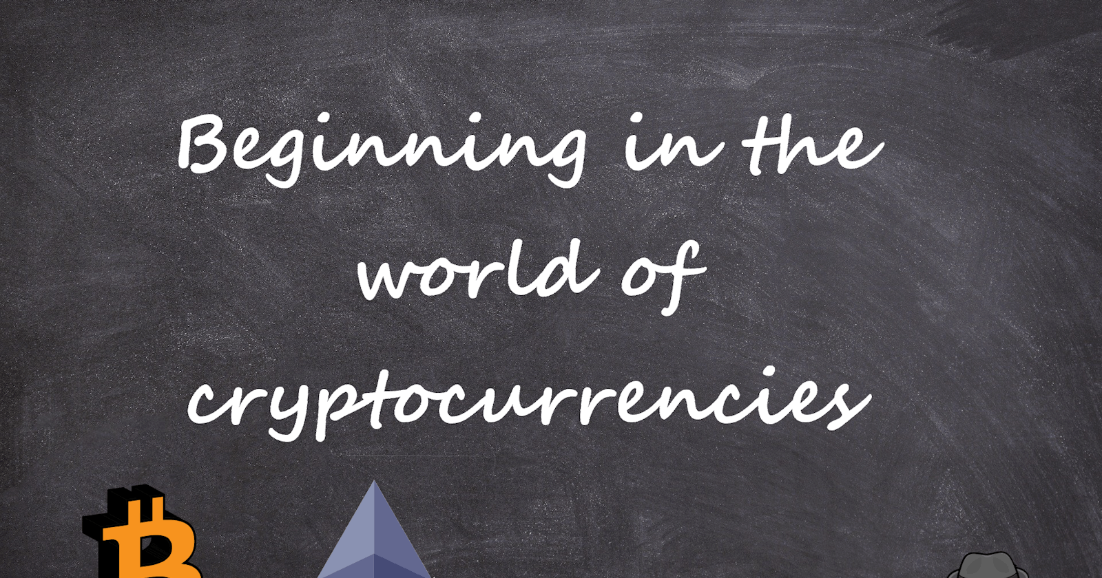 Beginning in the world of cryptocurrencies