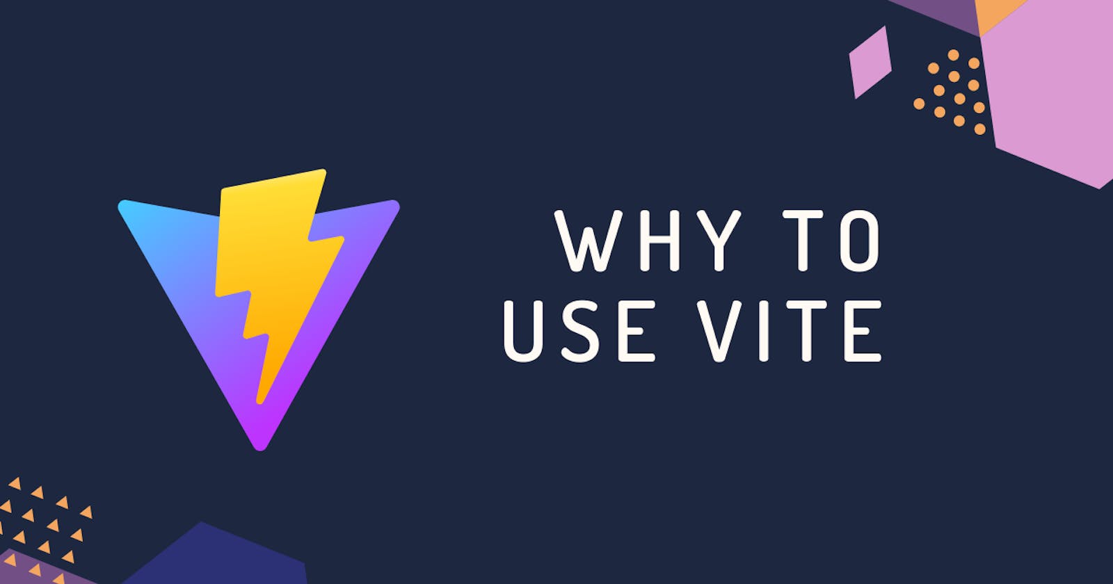 Why You Should Use Vite