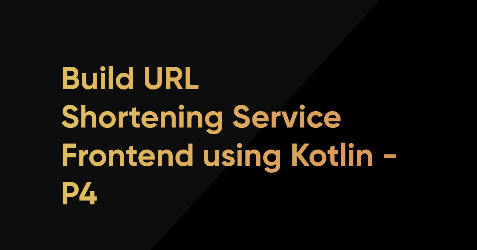 Building URL Shortening Service frontend - P4