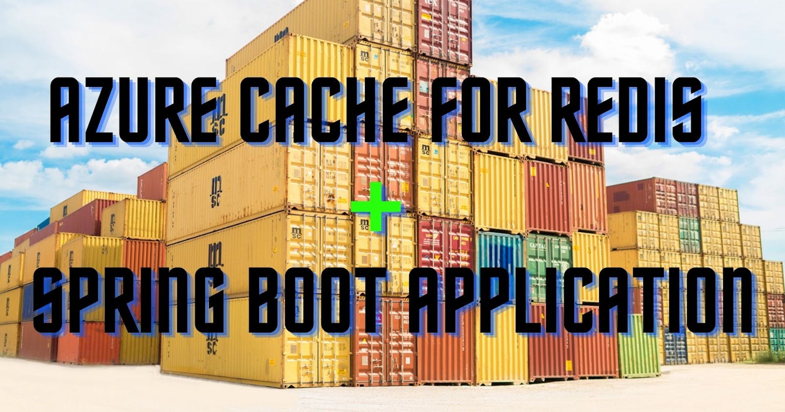 Creating and Configuring Azure Redis Cache and use in Spring Boot Application