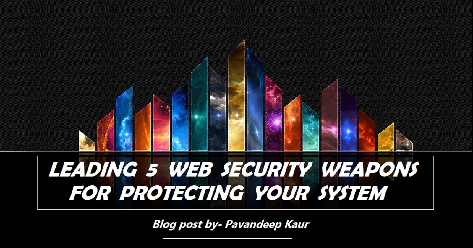 Leading 5 Web Security Weapons🛠 For Protecting Your System