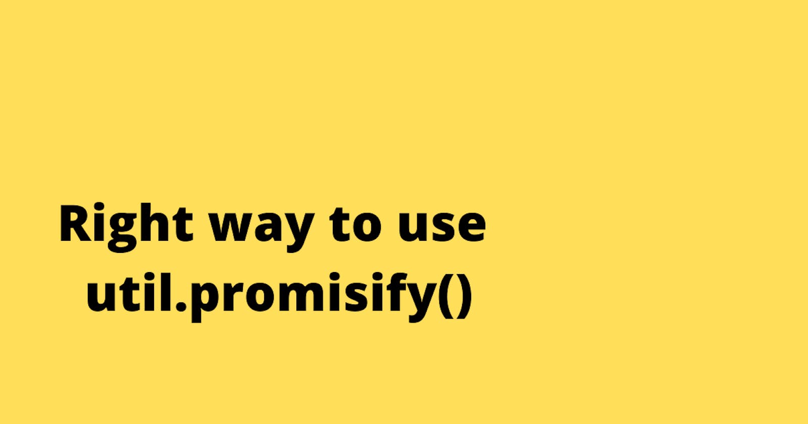 Don't use util.promisify