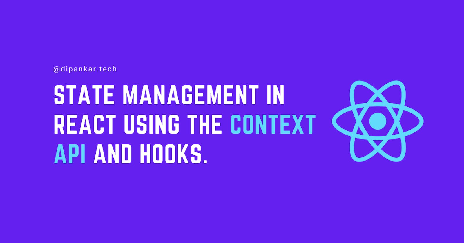 State Management in React using the Context API and Hooks
