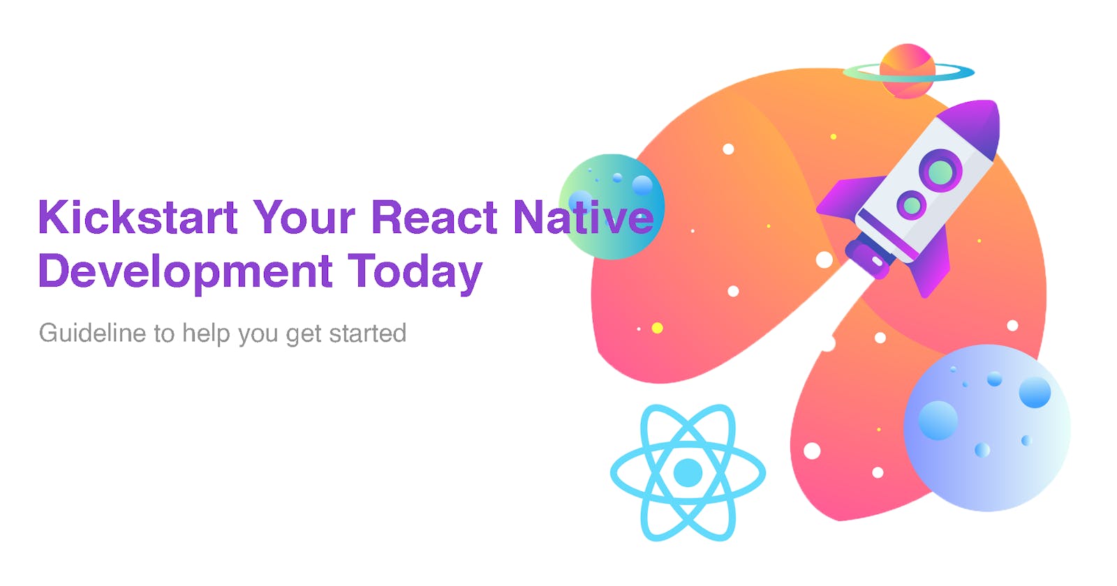 Kickstart Your React Native Development Today